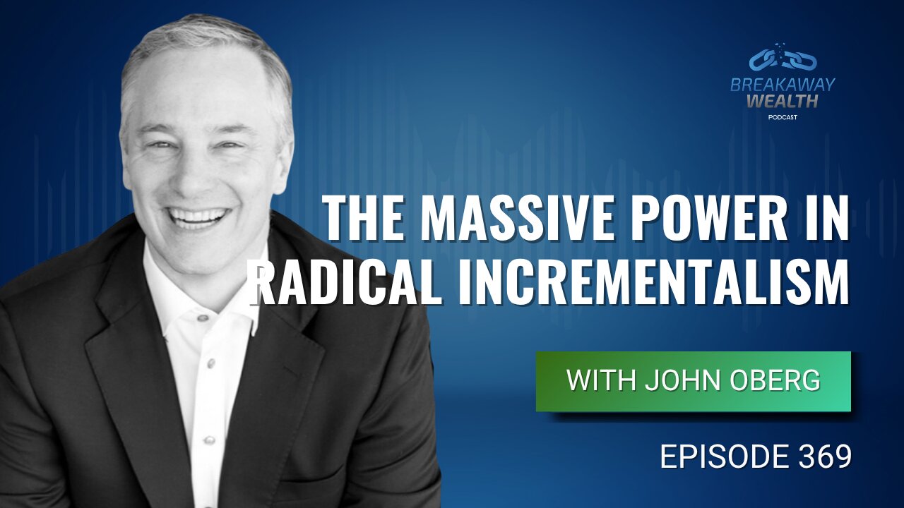 The Massive Power In Radical Incrementalism with Dr. John Oberg