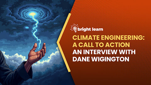 BrightLearn - Climate Engineering: A Call to Action, an interview with Dane Wigington