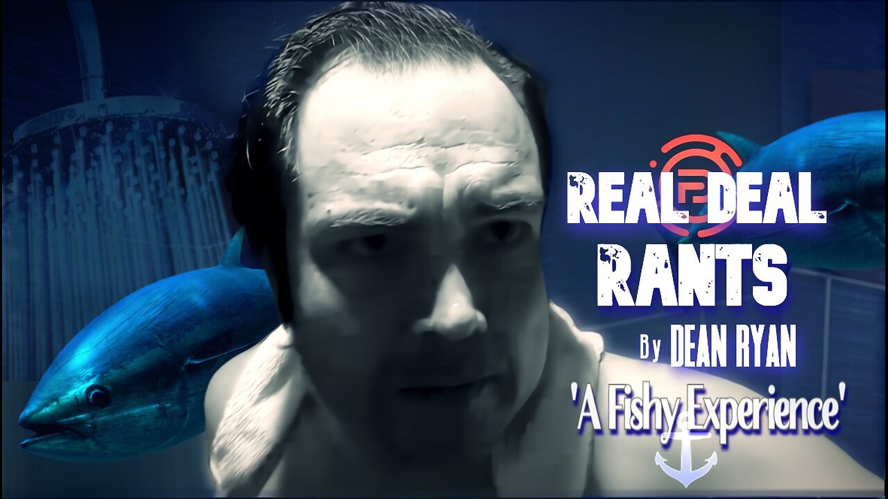 Real Deal Rants by Dean Ryan 'A Fishy Experience'