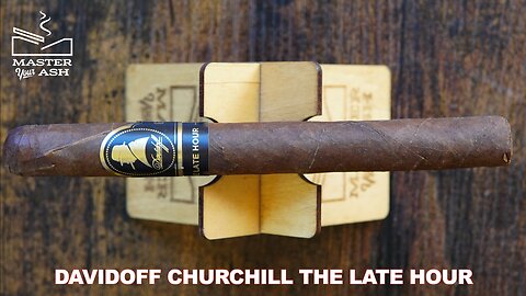 Davidoff Winston Churchill The Late Hour Cigar Review