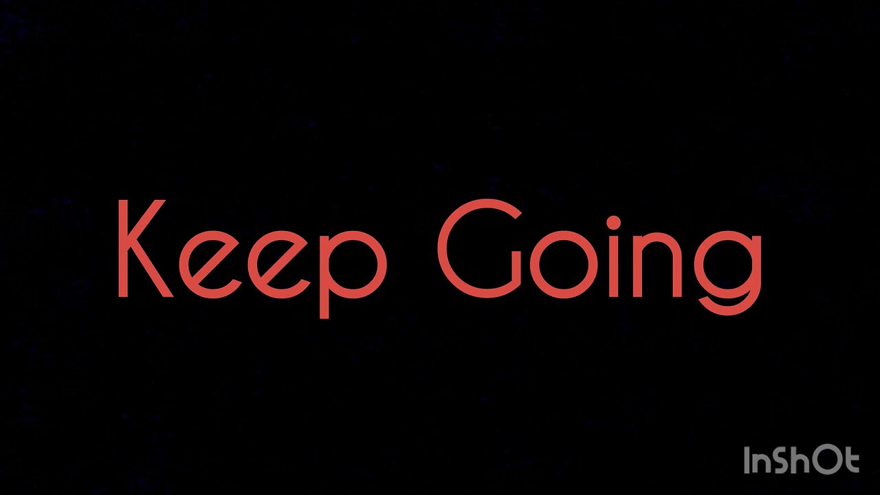 KEEP GOING