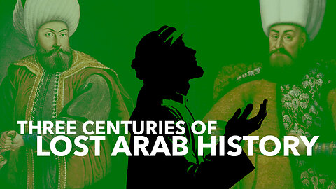 THREE CENTURIES OF LOST ARAB HISTORY – How Much Do You Know?