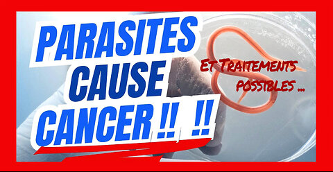 CANCERS & PARASITES. Traitements possibles (Hd 720)