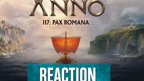 Anno 117 Pax Romana – The Final Preview - Reaction