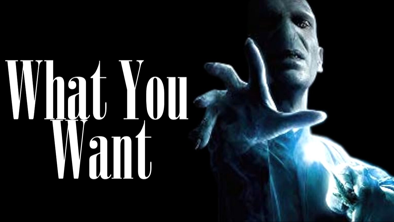Voldemort || What You Want