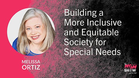 Building a More Inclusive and Equitable Society for Special Needs - Melissa Ortiz