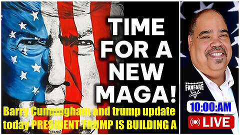 Barry Cunningham and trump update today PRESIDENT TRUMP IS BUILDING A NEW MAGA! ARE YOU READY?