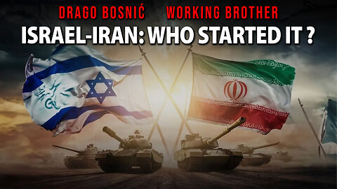 ISRAEL-IRAN: WHO STARTED IT? - DRAGO BOSNIĆ & WORKING BROTHER