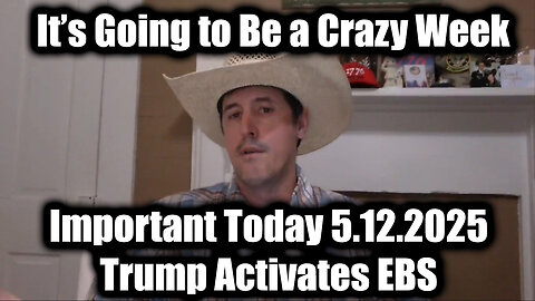 Derek Johnson Important Today 5.12.25 - Trump Activates EBS Worldwide, It’s Going to Be a Crazy Week