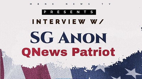 Interview - Part #2 W/ SG ANON of QNews Patriots | Mamlakak Broadcast Network