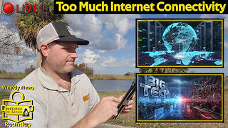 Too Much Internet Connectivity | Weekly News Roundup
