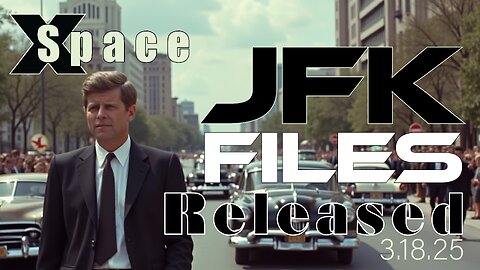 JFK Files Released /// X Space - 3.18.2025 