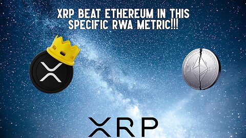 XRP BEAT Ethereum In This Specific RWA Metric!!!