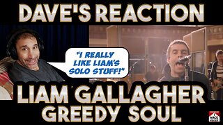 Dave's Reaction: Liam Gallagher — Greedy Soul