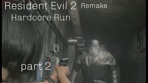 Resident Evil 2 remake: Hardcore Run part 2
