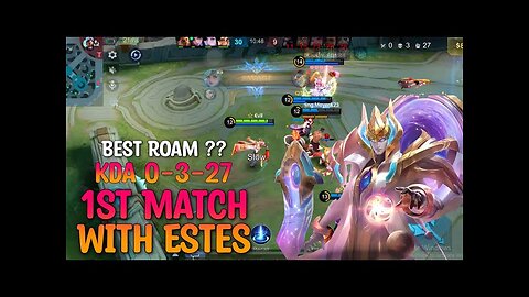 1St Match With Estes Total Kill 30 - Estes Assist 27 - Estes Is Best Roamer ? Mobile Legends