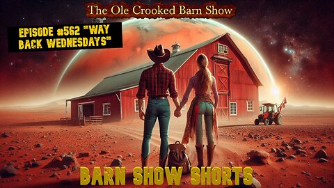 "Barn Show Shorts" Ep. #562 “Way Back Wednesdays”