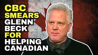 SHOCKING CBC BIAS: They Attacked GLENN BECK For Helping A Canadian!