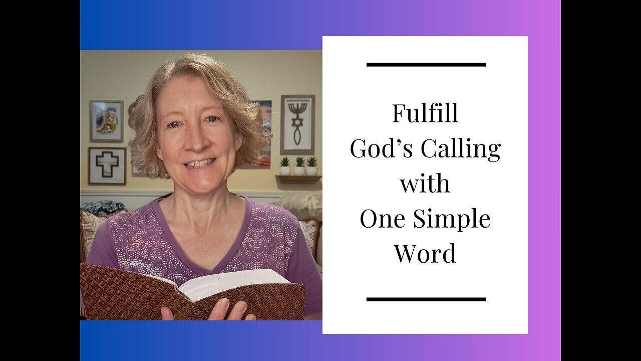 Fulfill God’s Calling with One Simple Word