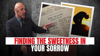 FINDING THE SWEETNESS IN YOUR SORROW