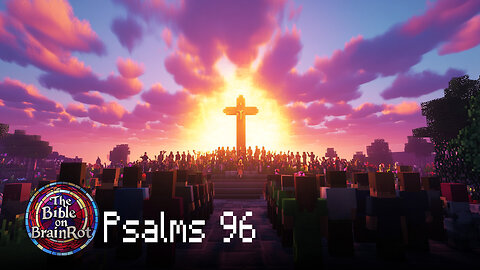 Psalm 96 – “Sing a New Song” | The Bible on BrainRot