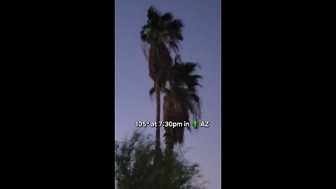 105° at 7:30pm 🌵 AZ