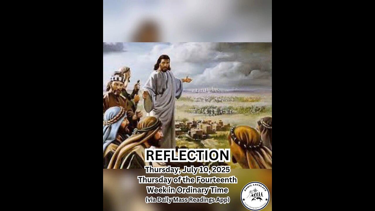 (Reflection) Thursday, July 10, 2025 Thursday of the Fourteenth Week in Ordinary Time #faith