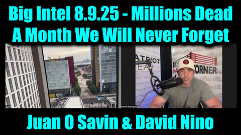 NEWS 8.9.25 - Millions Dead, a Month We Will Never Forget!