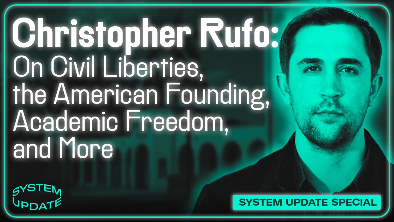 Christopher Rufo: On Civil Liberties, the American Founding, Academic Freedom, and More | SYSTEM UPDATE #450