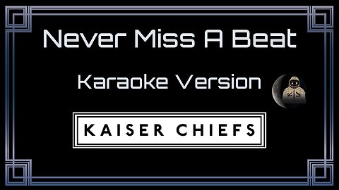 Kaiser Chiefs - Never Miss A Beat (CC)