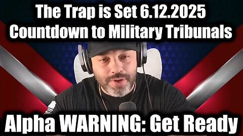 Alpha WARNING: The Trap is Set 6.12.25 - Countdown to Military Tribunals
