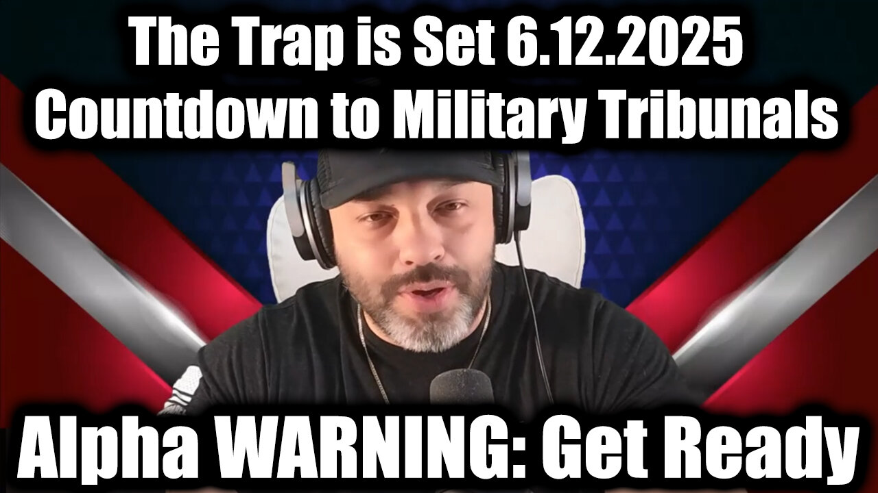 Alpha WARNING: The Trap is Set 6.12.25 - Countdown to Military Tribunals