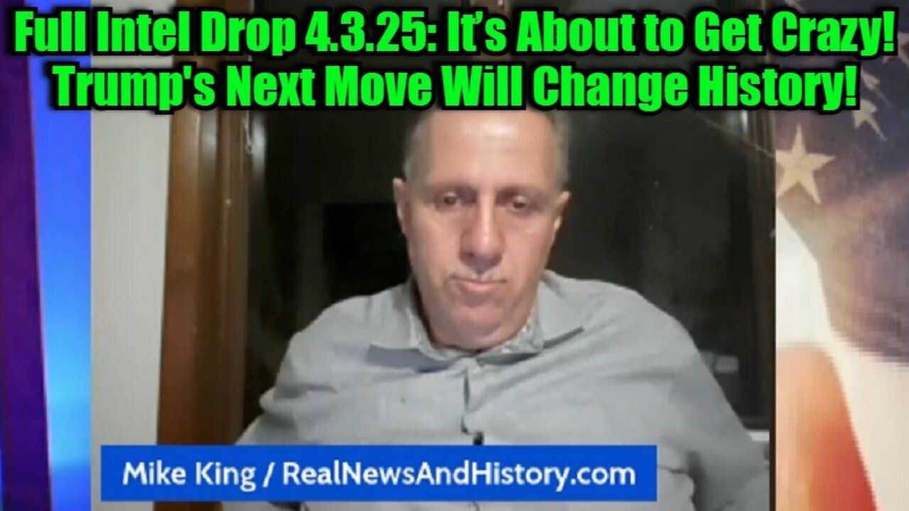 Mike King: Full Intel Drop 4.3.25: It’s About to Get Crazy! Trump's Next Move Will Change History!