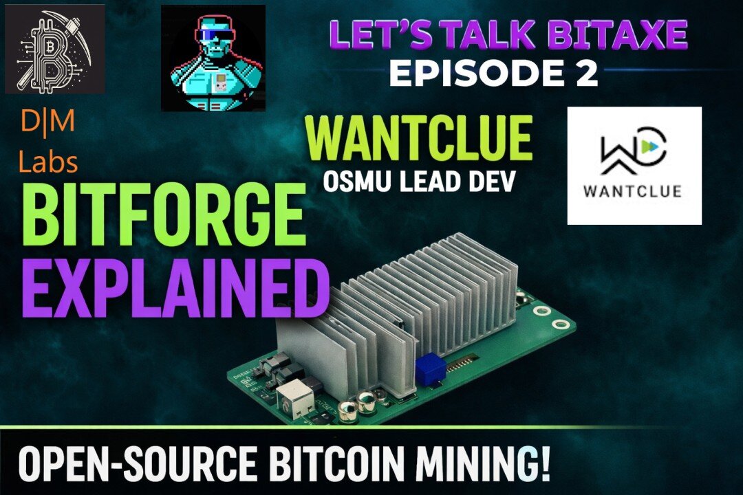 Let’s Talk Bitaxe Ep. 2 | Inside Bitforge with WantClue (Open-Source Bitcoin Mining)