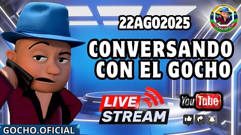 CONVERSANDO CON EL GOCHO | LIVE | 22AGO2025| [GOCHO.OFICIAL]