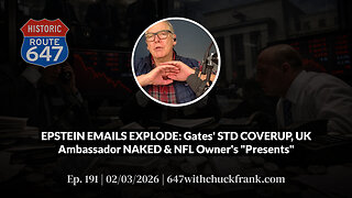 EPSTEIN EMAILS EXPLODE: Gates' STD COVERUP, UK Ambassador NAKED & NFL Owner's "Pres... | 647 Ep. 191