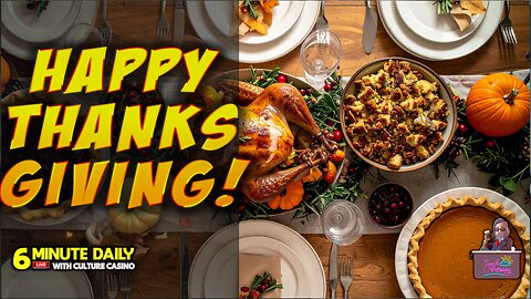 Happy Thanksgiving! - 6 Minute Daily - November 27th