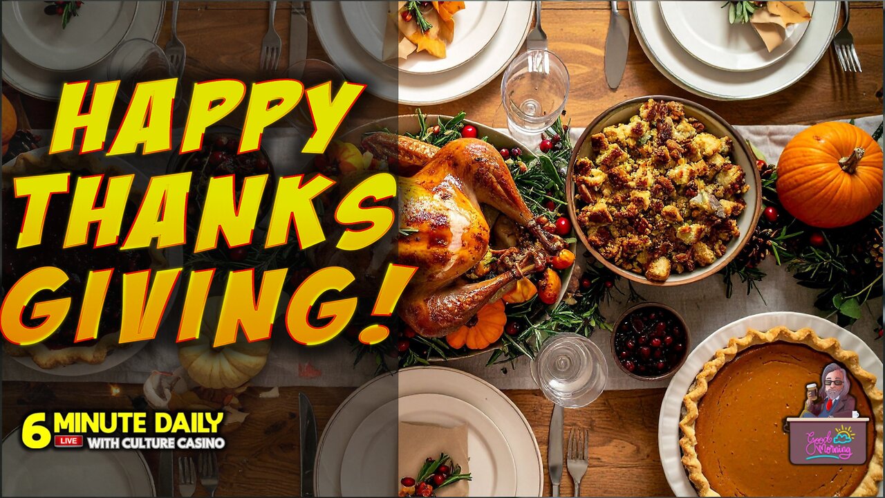 Happy Thanksgiving! - 6 Minute Daily - November 27th