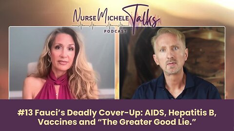 #13 Fauci’s Deadly Cover-Up: AIDS, Hepatitis B, Vaccines and “The Greater Good Lie.”
