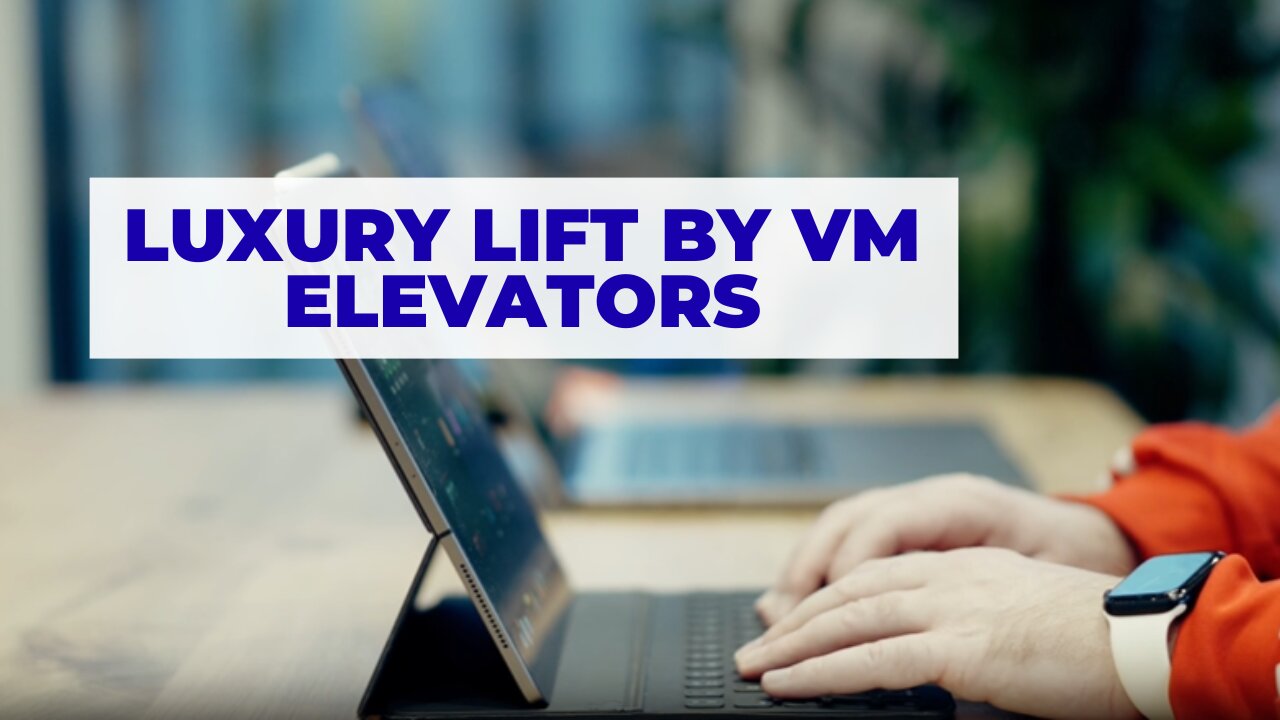 Why Choose a Luxury Lift by VM Elevators?