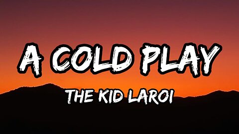 The Kid LAROI - A COLD PLAY (Lyrics)