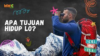 Apa Tujuan Hidup Lo? | Spill the Tea