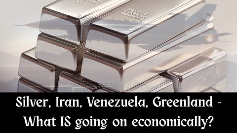 Silver, Iran, Venezuela, Greenland - What IS going on economically?