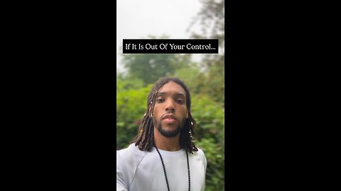 If It Is Out Of Your Control… | Inspiration Is Key