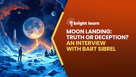 BrightLearn - Moon Landing: Truth or Deception? An interview with Bart Sibrel