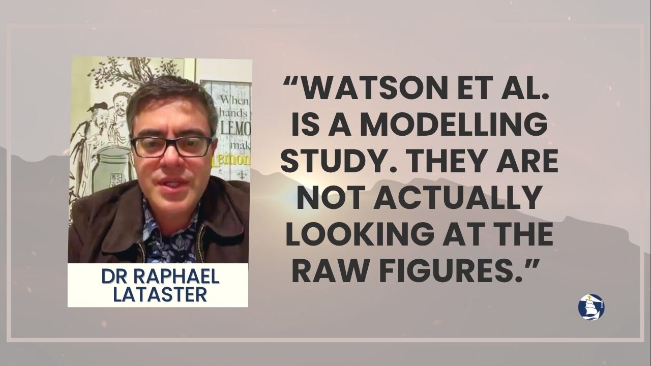 “Watson et al. is a modelling study. They are not actually looking at the raw figures.”