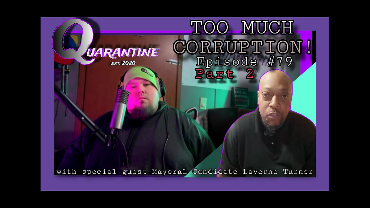 Episode 79 TOO MUCH CORRUPTION! (PART 2) With Mayoral Candidate Laverne Turner