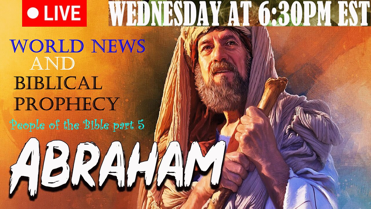 LIVE WEDNESDAY AT 6:30PM EST - Current World News and Biblical Prophecy - Abraham