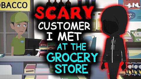 I work in the Grocery Store. I met a Terrifying Customer - 2 TRUE Horror Stories Animated