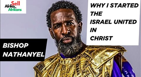 Bishop Nathanyel: Why I Started The Israel United In Christ